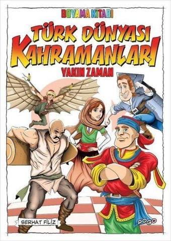 Türk Dünyası Kahramanları Boyama Kitabı - Yakın Zaman - Serhat Filiz - Pogo
