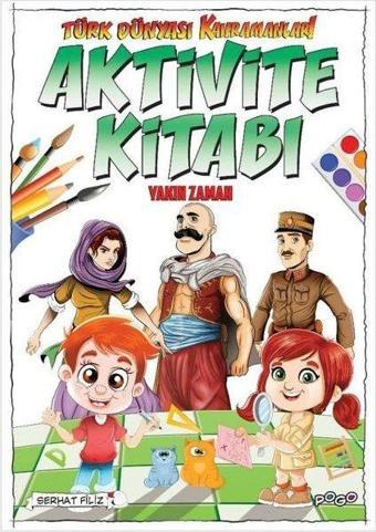 Türk Dünyası Kahramanları Aktivite Kitabı - Yakın Zaman - Serhat Filiz - Pogo