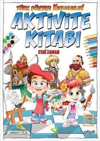 Türk Dünyası Kahramanları Aktivite Kitabı - Eski Zaman - Serhat Filiz - Pogo