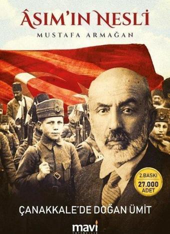 Asım'ın Nesli - Çanakkale'de Doğan Ümit - Mustafa Armağan - Mavi Yayıncılık