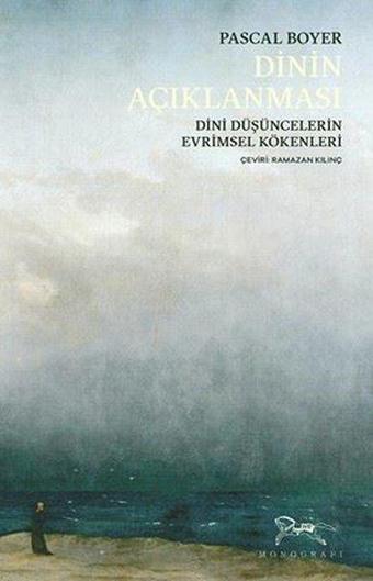 Dinin Açıklanması - Dini Düşüncelerin Evrimsel Kökenleri - Pascal Boyer - Monografi Yayınları
