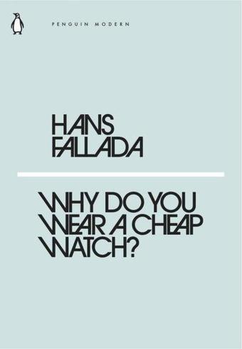 Why Do You Wear a Cheap Watch? - Hans Fallada - Penguin Classics