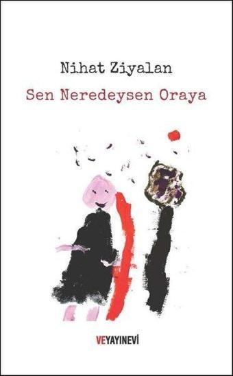 Sen Neredeysen Oraya - Nihat Ziyalan - Ve Yayınevi