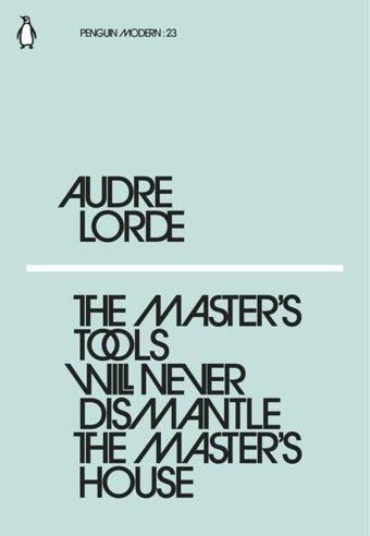 The Master's Tools Will Never Dismantle the Master's House - Penguin Classics