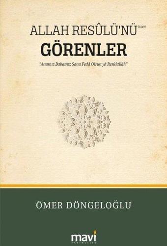 Allah Resulü'nü Görenler - Ömer Döngeloğlu - Mavi Yayıncılık