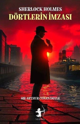 Sherlock Holmes - Dörtlerin İmzası - Sir Arthur Conan Doyle - Sedna Yayınları
