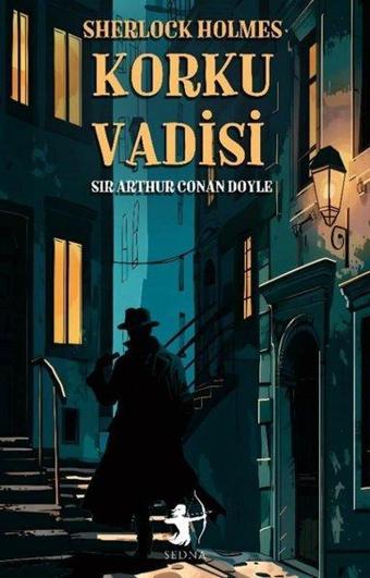 Sherlock Holmes - Korku Vadisi - Sir Arthur Conan Doyle - Sedna Yayınları