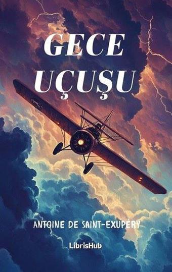 Gece Uçuşu - Antoine de Saint-Exupery - Librishub Yayınları