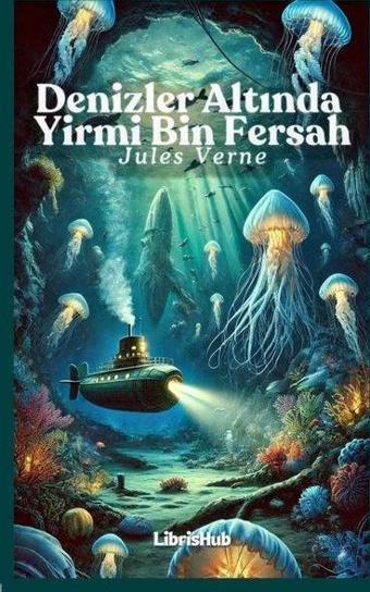 Denizler Altında Yirmi Bin Fersah - Jules Verne - Librishub Yayınları
