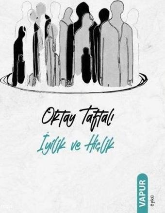 İyilik ve Hiçlik - Oktay Taftalı - Vapur