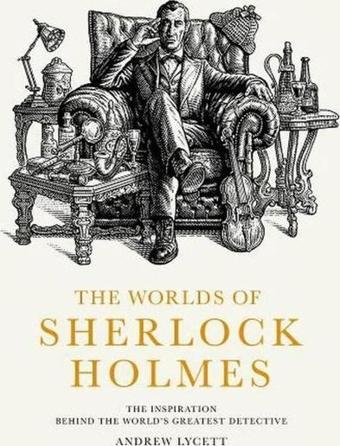 The Worlds of Sherlock Holmes - Andrew Lycett - Frances Lincoln Publishers