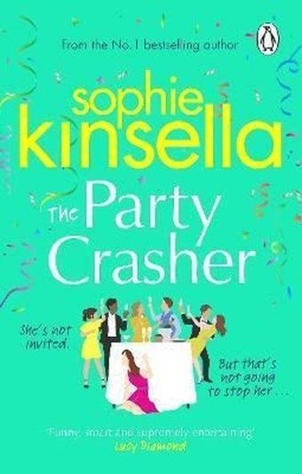 The Party Crasher: The escapist and romantic top 10 Sunday Times bestselle - Sophie Kinsella - Penguin