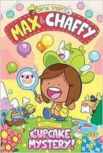 Max and Chaffy 2: The Great Cupcake Mystery - Jamie Smart - David Fickling Books