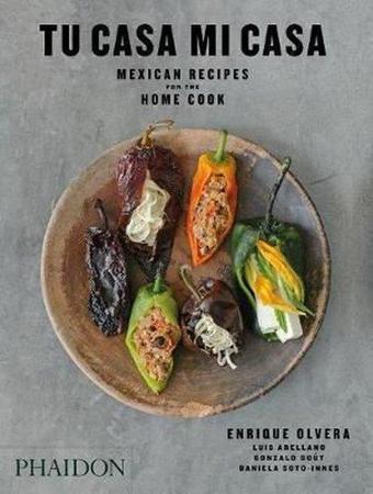 Tu Casa Mi Casa: Mexican Recipes for the Home Cook - Enrique Olvera - Phaidon