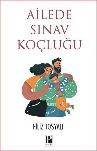 Ailede Sınav Koçluğu - Filiz Tosyalı - Pozitif Yayıncılık