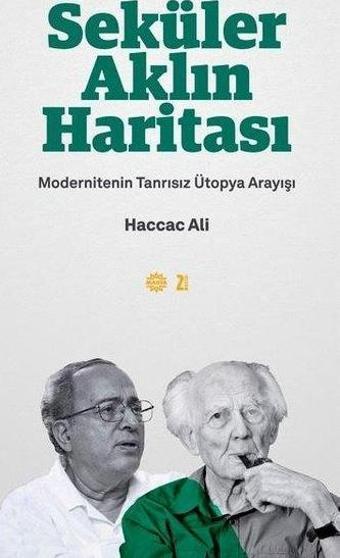 Seküler Aklın Haritası - Modernitenin Tanrısız Ütopya Arayışı - Haccac Ali - Mahya Yayıncılık