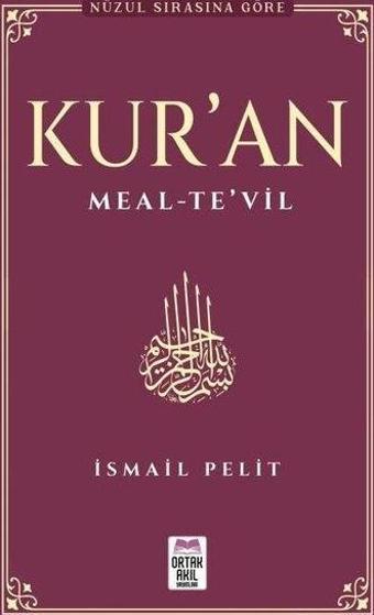 Nüzul Sırasına Göre Kur'an: Meal-Te'vil - İsmail Pelit - Ortak Akıl Yayınları