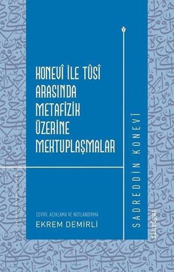 Konevi İle Tusi Arasında Metafizik Üzerine Mektuplaşmalar - Sadreddin Konevi - Fikriyat