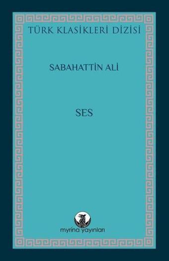 Ses - Türk Klasikleri Dizisi - Sabahattin Ali - Myrina Yayınları