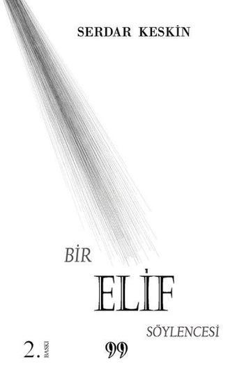 Bir Elif Söylencesi - Serdar Keskin - Doksan Dokuz Yayınları