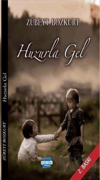 Huzurla Gel - Zübeyt Bozkurt - Kalem Lugat Yayıncılık