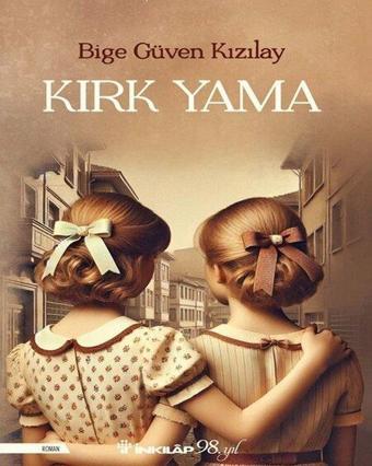 Kırk Yama - Bige Güven Kızılay - İnkılap Kitabevi Yayınevi