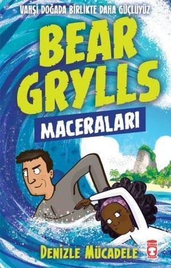 Bear Grylls Maceraları - Denizle Mücadele - Bear Grylls - Timaş Çocuk