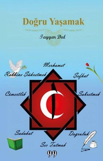 Doğru Yaşamak - Tayyar Dal - Doksan Dokuz Yayınları