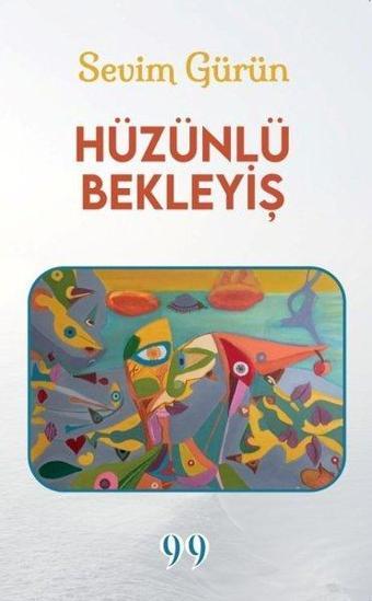 Hüzünlü Bekleyiş - Sevim Gürün - Doksan Dokuz Yayınları