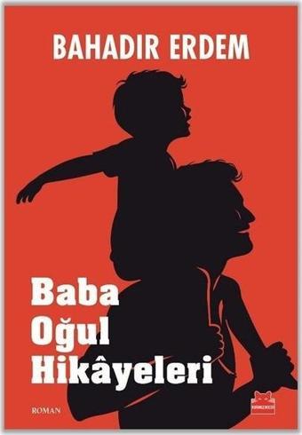 Baba Oğul Hikayeleri - Bahadır Erdem - Kırmızı Kedi Yayınevi