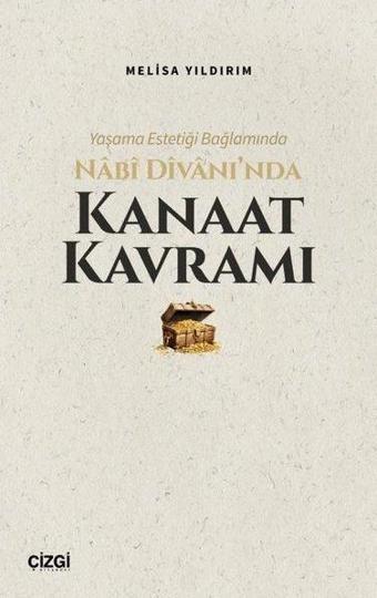 Yaşama Estetiği Bağlamında Nabi Divan'ında Kanaat Kavramı - Melisa Yıldırım - Çizgi Kitabevi