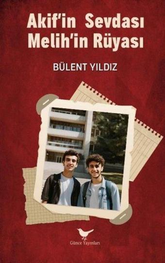 Akif'in Sevdası Melih'in Rüyası - Bülent Yıldız - Günce Yayınları