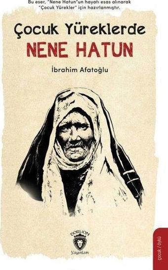 Çocuk Yüreklerde Nene Hatun - Dorlion Yayınevi