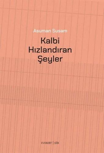 Kalbi Hızlandıran Şeyler - Asuman Susam - Everest Yayınları