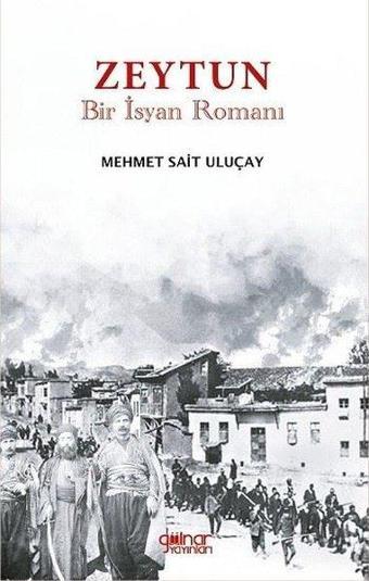 Zeytun - Bir İsyan Romanı - Mehmet Sait Uluçay - Gülnar Yayınları