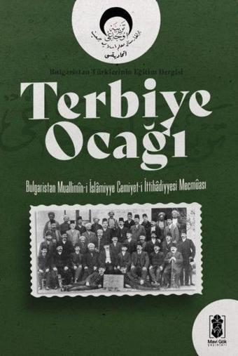 Terbiye Ocağı - Bulgaristan Türklerinin Eğitim Dergisi - Kolektif  - Mavi Gök Yayınları