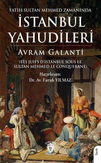 Fatih Sultan Mehmed Zamanında İstanbul Yahudileri - Avram Galanti - Dorlion Yayınevi
