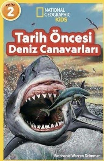 National Geographic Kids - Tarih Öncesi Deniz Canavarları - Stephanie Warren Drimmer - Beta Kids