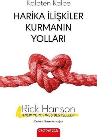 Harika İlişkiler Kurmanın Yolları - Kalpten Kalbe - Rick Hanson