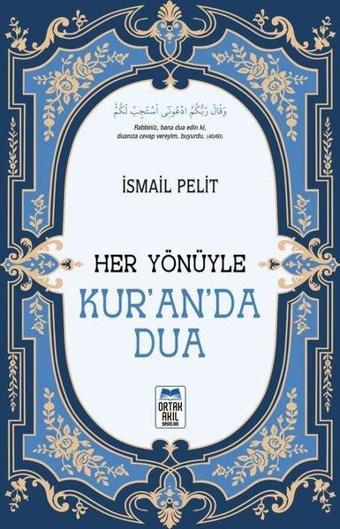 Her Yönüyle Kur'an'da Dua - İsmail Pelit - Ortak Akıl Yayınları