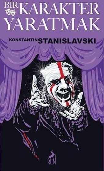 Bir Karakter Yaratmak - Konstantin Stanislavski - Ren Kitap Yayınevi
