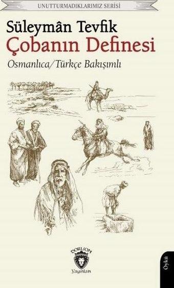 Çobanın Definesi - Osmanlıca Türkçe Bakışımlı - Unutturmadıklarımız Serisi - Süleyman Tevfik - Dorlion Yayınevi
