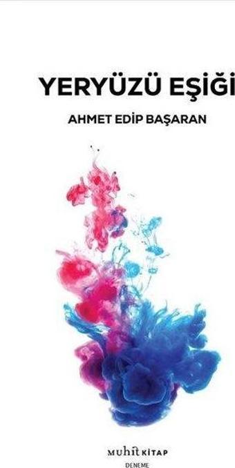 Yeryüzü Eşiği - Ahmet Edip Başaran - Muhit Kitap