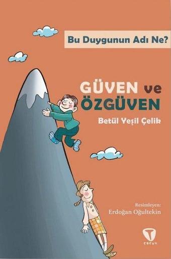 Bu Duygunun Adı Ne? Güven ve Özgüven - Betül Yeşil Çelik - Turkuvaz Çocuk