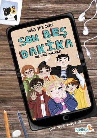 Son Beş Dakika - Bir Oruç Macerası - Tuğçe Şifa Zorlu - Hüdhüd Kitap