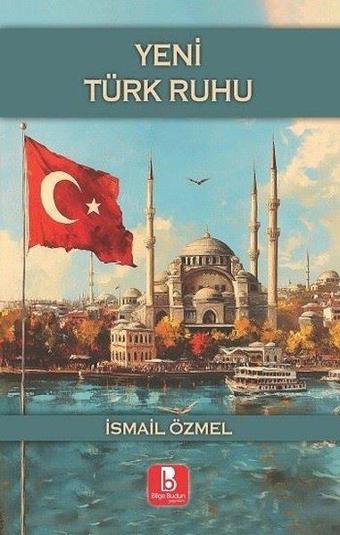Yeni Türk Ruhu - İsmail Özmel - Bilge Budun Yayınları