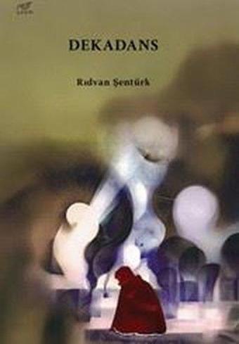 Dekadans - Rıdvan Şentürk - Uzam Yayınları