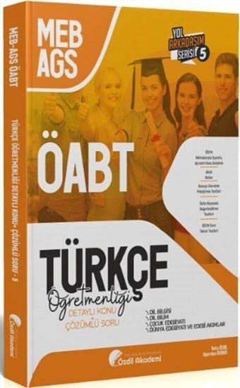 ÖABT MEB AGS Türkçe 5. Kitap Dil Bilgisi Dil Bilim Çocuk Edebiyatı Konu Anlatımlı Soru Bankası Özdil Akademi - Akademi Yayınları