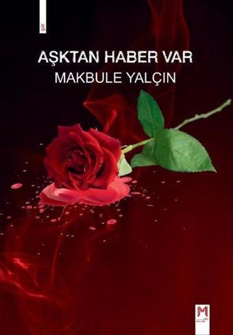 Aşktan Haber Var - Makbule Yalçın - Memento Mori Yayınları