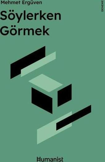 Söylerken Görmek - Mehmet Ergüven - Humanist Kitap Yayıncılık